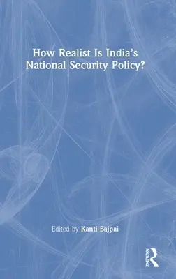 Wie realistisch ist Indiens nationale Sicherheitspolitik? - How Realist Is India's National Security Policy?