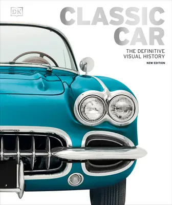 Oldtimer: Die endgültige visuelle Geschichte - Classic Car: The Definitive Visual History