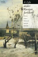 Ein Leben in russischer Leibeigenschaft: Die Memoiren von Savva Dmitrievich Purlevskii, 1800-68 - A Life Under Russian Serfdom: The Memoirs of Savva Dmitrievich Purlevskii, 1800-68