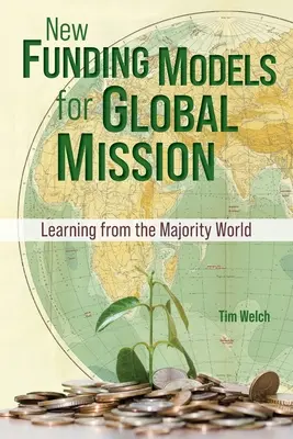 Neue Finanzierungsmodelle für die globale Mission: Von der Mehrheitswelt lernen - New Funding Models for Global Mission: Learning from the Majority World