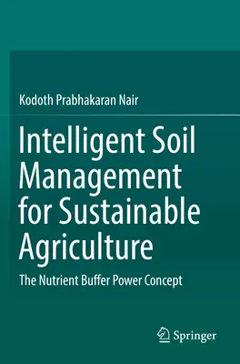 Intelligentes Bodenmanagement für eine nachhaltige Landwirtschaft: Das Nährstoffpuffer-Konzept - Intelligent Soil Management for Sustainable Agriculture: The Nutrient Buffer Power Concept