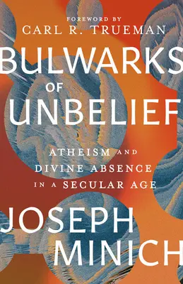 Bollwerke des Unglaubens: Atheismus und göttliche Abwesenheit in einem säkularen Zeitalter - Bulwarks of Unbelief: Atheism and Divine Absence in a Secular Age