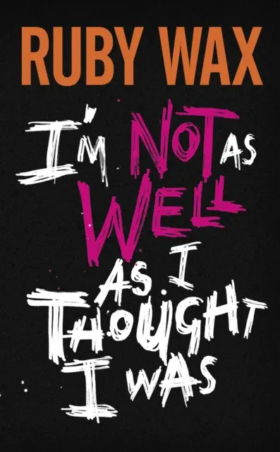 Mir geht es nicht so gut, wie ich dachte - The Sunday Times Bestseller - I'm Not as Well as I Thought I Was - The Sunday Times Bestseller