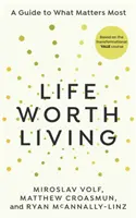 Das Leben ist lebenswert - Ein Leitfaden für das Wesentliche - Life Worth Living - A guide to what matters most