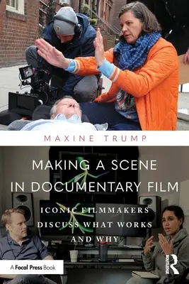 Eine Szene im Dokumentarfilm machen: Filmemacher mit Kultstatus diskutieren, was funktioniert und warum - Making a Scene in Documentary Film: Iconic Filmmakers Discuss What Works and Why