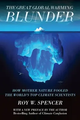 Der große Irrtum über die globale Erwärmung: Wie Mutter Natur die besten Klimawissenschaftler der Welt zum Narren hielt - The Great Global Warming Blunder: How Mother Nature Fooled the World's Top Climate Scientists