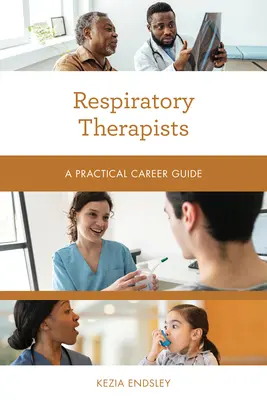 Atemwegstherapeuten: Ein praktischer Leitfaden für die Karriere - Respiratory Therapists: A Practical Career Guide