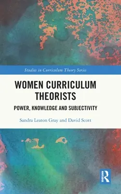 Theoretikerinnen des Lehrplans: Macht, Wissen und Subjektivität - Women Curriculum Theorists: Power, Knowledge and Subjectivity