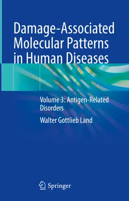 Schadensassoziierte molekulare Muster in menschlichen Krankheiten: Band 3: Antigen-assoziierte Störungen - Damage-Associated Molecular Patterns in Human Diseases: Volume 3: Antigen-Related Disorders