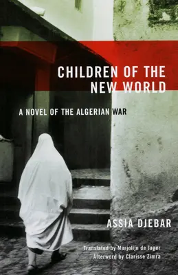 Kinder der Neuen Welt: Ein Roman über den Algerienkrieg - Children of the New World: A Novel of the Algerian War