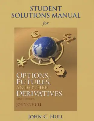 Student Solutions Manual for Options, Futures, and Other Derivatives