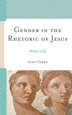 Geschlecht in der Rhetorik Jesu: Frauen in Q - Gender in the Rhetoric of Jesus: Women in Q
