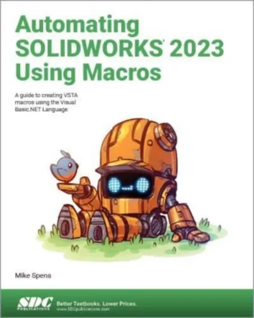 Automatisieren von SOLIDWORKS 2023 mithilfe von Makros - Ein Leitfaden zum Erstellen von VSTA-Makros mit Visual Basic.NET - Automating SOLIDWORKS 2023 Using Macros - A guide to creating VSTA macros using the Visual Basic.NET Language