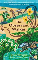 Observant Walker - Wilde Nahrung, Natur und verborgene Schätze auf den Pfaden Großbritanniens - Observant Walker - Wild Food, Nature and Hidden Treasures on the Pathways of Britain