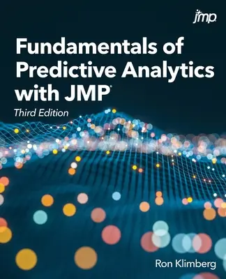Grundlagen der prädiktiven Analyse mit JMP, Dritte Auflage - Fundamentals of Predictive Analytics with JMP, Third Edition