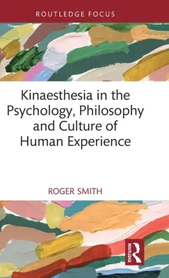 Kinästhetik in der Psychologie, Philosophie und Kultur der menschlichen Erfahrung - Kinaesthesia in the Psychology, Philosophy and Culture of Human Experience