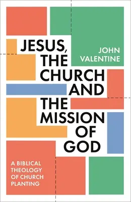Jesus, die Kirche und die Mission Gottes: Eine biblische Theologie der Gemeindegründungen - Jesus, the Church and the Mission of God: A Biblical Theology of Church Planting