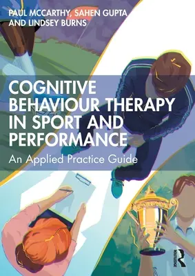 Kognitive Verhaltenstherapie im Sport- und Leistungsbereich: Ein Leitfaden für die angewandte Praxis - Cognitive Behaviour Therapy in Sport and Performance: An Applied Practice Guide