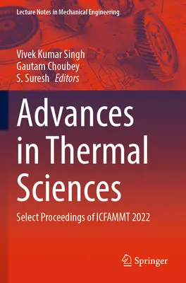 Fortschritte in den thermischen Wissenschaften: Ausgewählte Proceedings der Icfammt 2022 - Advances in Thermal Sciences: Select Proceedings of Icfammt 2022