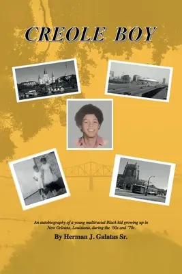 Kreolischer Junge: Die Autobiografie eines jungen Schwarzen, der in den 60er und 70er Jahren in New Orleans, Louisiana, aufwuchs - Creole Boy: An autobiography of a young multiracial Black kid growing up in New Orleans, Louisiana, during the '60s and '70s