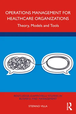 Operations Management für Organisationen im Gesundheitswesen: Theorie, Modelle und Werkzeuge - Operations Management for Healthcare Organizations: Theory, Models and Tools