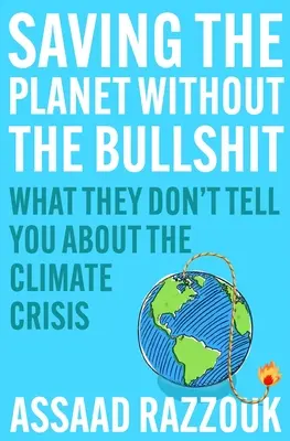 Den Planeten retten ohne Bullsh*t: Was man Ihnen nicht über die Klimakrise erzählt - Saving the Planet Without the Bullsh*t: What They Don't Tell You about the Climate Crisis