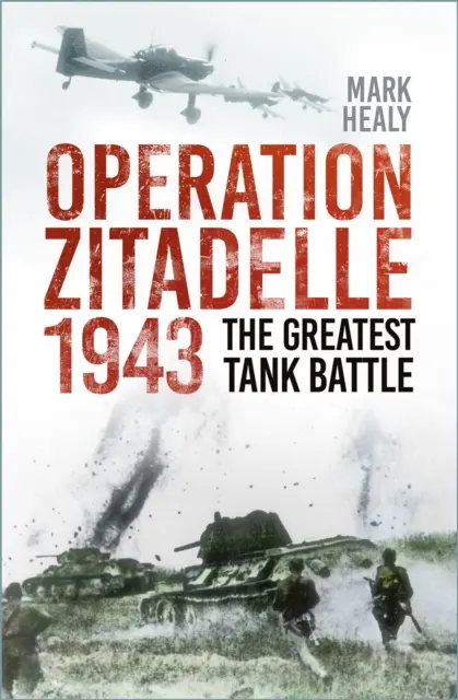 Operation Zitadelle 1943 - Die größte Panzerschlacht - Operation Zitadelle 1943 - The Greatest Tank Battle