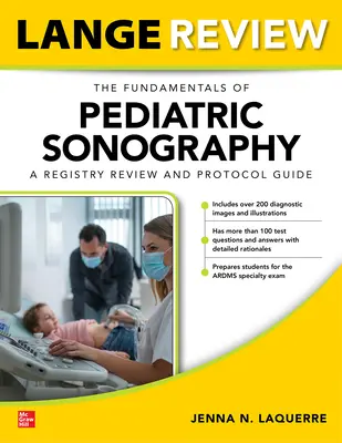 Lange Rezension: Die Grundlagen der pädiatrischen Sonographie: Ein Leitfaden zur Überprüfung des Registers und des Protokolls - Lange Review: The Fundamentals of Pediatric Sonography: A Registry Review and Protocol Guide