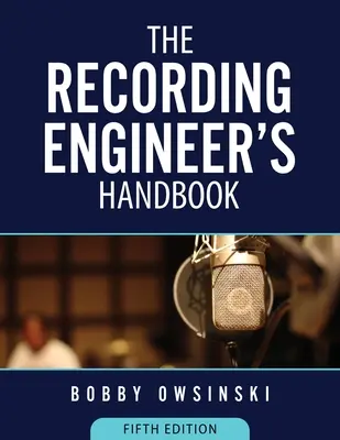 Das Handbuch des Toningenieurs - 5. Auflage - The Recording Engineer's Handbook 5th Edition