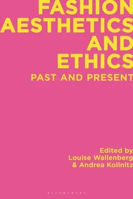 Modeästhetik und -ethik: Vergangenheit und Gegenwart - Fashion Aesthetics and Ethics: Past and Present