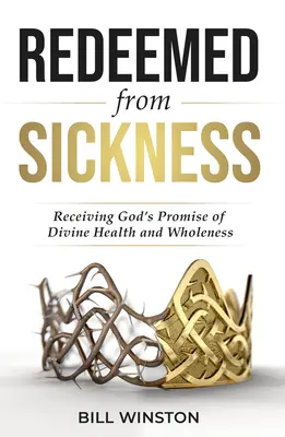 Erlöst von Krankheit: Gottes Verheißung von göttlicher Gesundheit und Ganzheit erhalten - Redeemed from Sickness: Receiving God's Promise of Divine Health and Wholeness