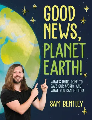 Gute Nachrichten, Planet Erde: Was getan wird, um unsere Welt zu retten, und was Sie auch tun können! - Good News, Planet Earth: What's Being Done to Save Our World, and What You Can Do Too!