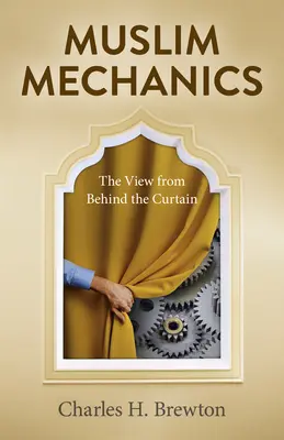 Muslimische Mechaniker: Der Blick hinter den Vorhang - Muslim Mechanics: The View from Behind the Curtain