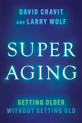 Superaging: Älter werden ohne alt zu werden - Superaging: Getting Older Without Getting Old