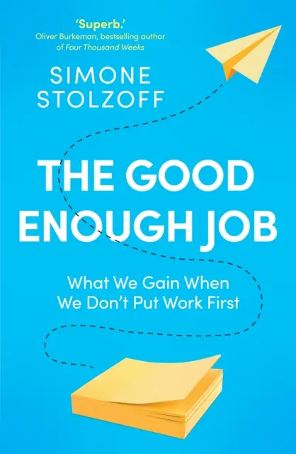 Genügend Arbeit - Was wir gewinnen, wenn wir die Arbeit nicht an die erste Stelle setzen - Good Enough Job - What We Gain When We Don't Put Work First