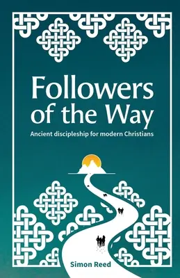 Nachfolger des Weges: Antike Nachfolge für moderne Christen - Followers of the Way: Ancient discipleship for modern Christians