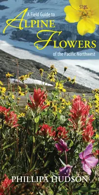 Feldführer für Alpenblumen des Pazifischen Nordwestens - A Field Guide to Alpine Flowers of the Pacific Northwest