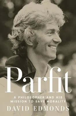 Parfit: Ein Philosoph und seine Mission zur Rettung der Moral - Parfit: A Philosopher and His Mission to Save Morality