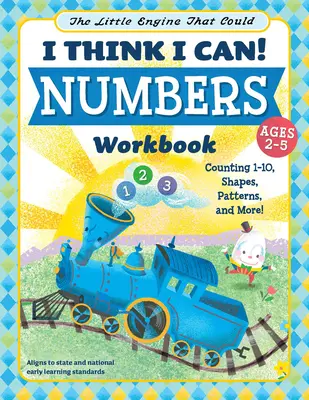 Die kleine Lokomotive, die es kann: Ich glaub, ich kann's! Zahlen Arbeitsbuch: Zählen 1-10, Formen, Muster und mehr! - The Little Engine That Could: I Think I Can! Numbers Workbook: Counting 1-10, Shapes, Patterns, and More!