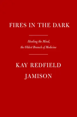 Feuer im Dunkeln: Die Heilung des unruhigen Geistes - Fires in the Dark: Healing the Unquiet Mind