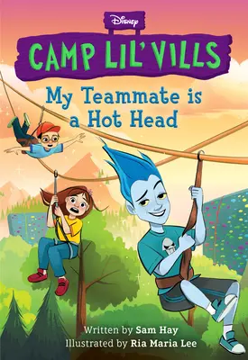 Mein Teamkollege ist ein Hitzkopf (Disney Camp Lil Vills, Buch 2) - My Teammate Is a Hot Head (Disney Camp Lil Vills, Book 2)