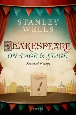 Shakespeare auf Seite und Bühne: Ausgewählte Essays - Shakespeare on Page and Stage: Selected Essays