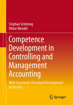 Kompetenzentwicklung im Controlling und Rechnungswesen: Mit systematischer Personalentwicklung zum Erfolg - Competence Development in Controlling and Management Accounting: With Systematic Personnel Development to Success