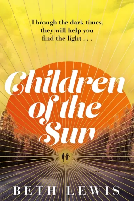 Kinder der Sonne - Der atemberaubende neue Roman von Beth Lewis, der die Frage stellt: Wie weit würdest du für eine zweite Chance gehen? - Children of the Sun - The breathtaking new novel from Beth Lewis that asks how far would you go for a second chance?