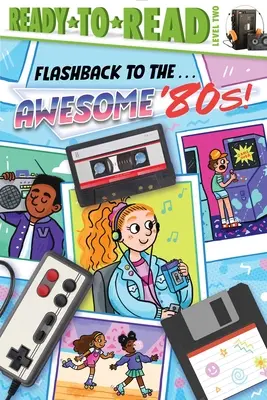 Rückblende in die . . . Geile 80er Jahre! Ready-To-Read Level 2 - Flashback to the . . . Awesome '80s!: Ready-To-Read Level 2