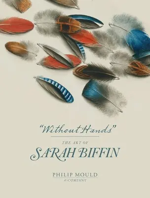 Ohne Hände: Die Kunst von Sarah Biffin - Without Hands: The Art of Sarah Biffin