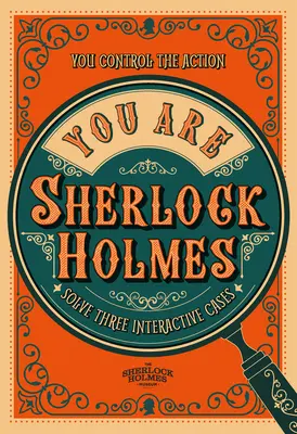 Du bist Sherlock Holmes - Du steuerst die Handlung: Löse drei interaktive Fälle - You Are Sherlock Holmes - You control the action: solve three interactive cases