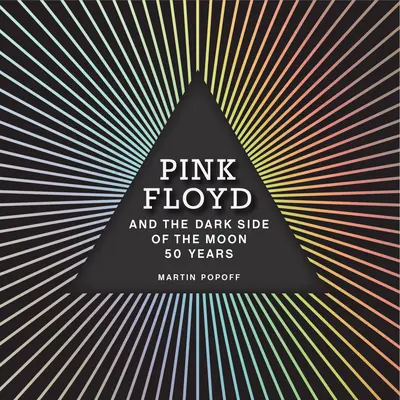 Pink Floyd und die dunkle Seite des Mondes: 50 Jahre - Pink Floyd and the Dark Side of the Moon: 50 Years