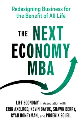 Der nächste Wirtschafts-MBA: Die Neugestaltung der Wirtschaft zum Wohle des gesamten Lebens - The Next Economy MBA: Redesigning Business for the Benefit of All Life