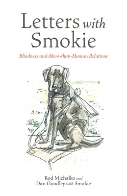 Briefe mit Smokie: Blindheit und mehr-als-menschliche Beziehungen - Letters with Smokie: Blindness and More-Than-Human Relations